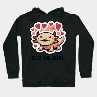 Cute Axolotl Love You Hoodie